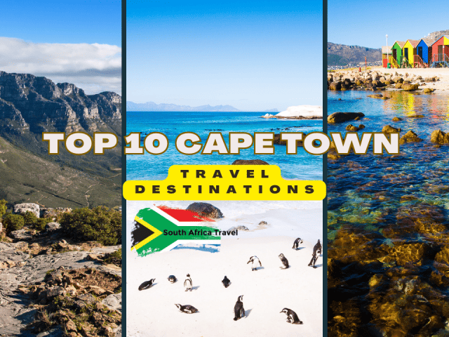Top 10 Cape Town Travel Destinations