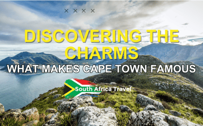 Discovering the Charms: What Makes Cape Town Famous?