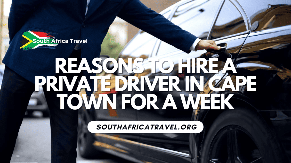 Reasons to Hire a Private Driver in Cape Town for a Week