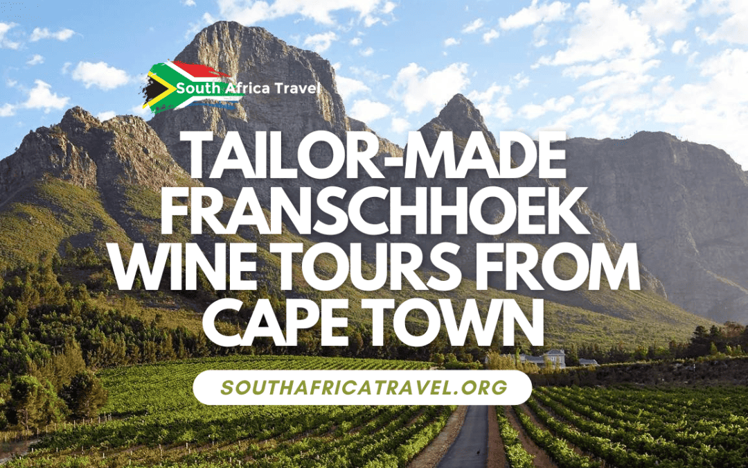 Tailor-made Franschhoek Wine Tours From Cape Town