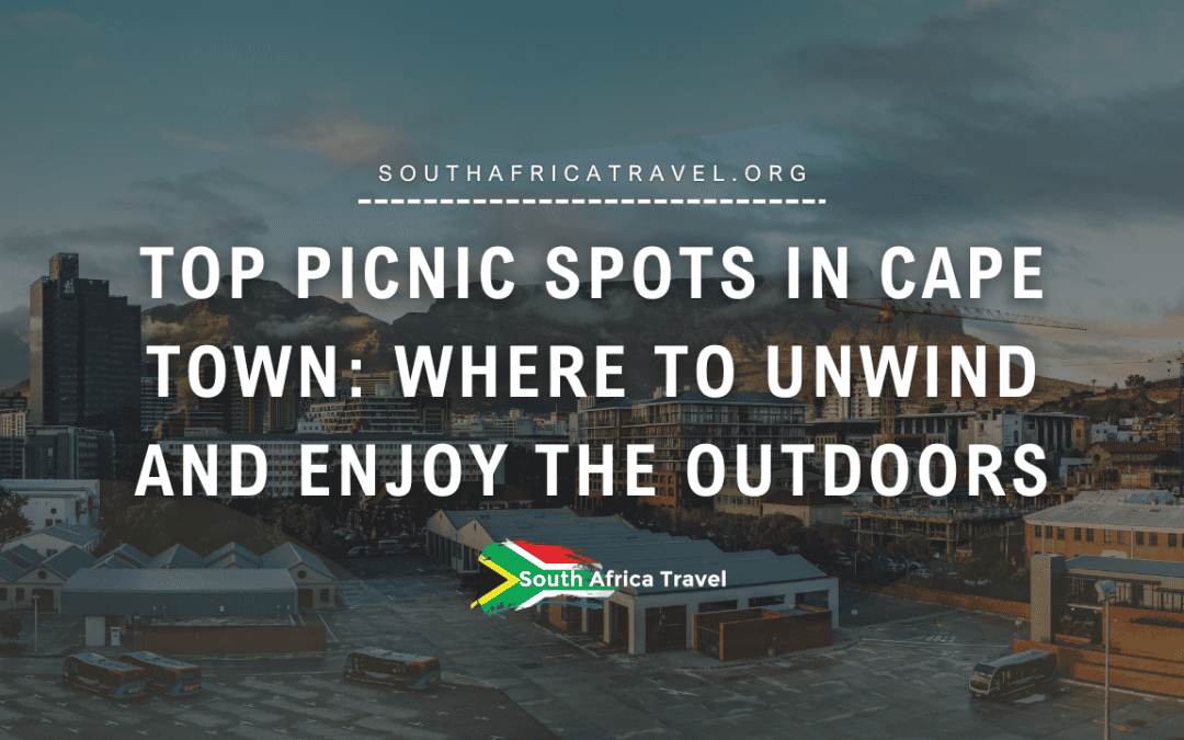 Top Picnic Spots in Cape Town Where to Unwind and Enjoy the Outdoors