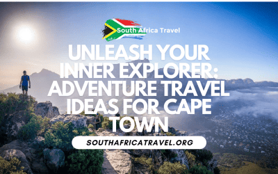 Unleash Your Inner Explorer: Adventure Travel Ideas for Cape Town