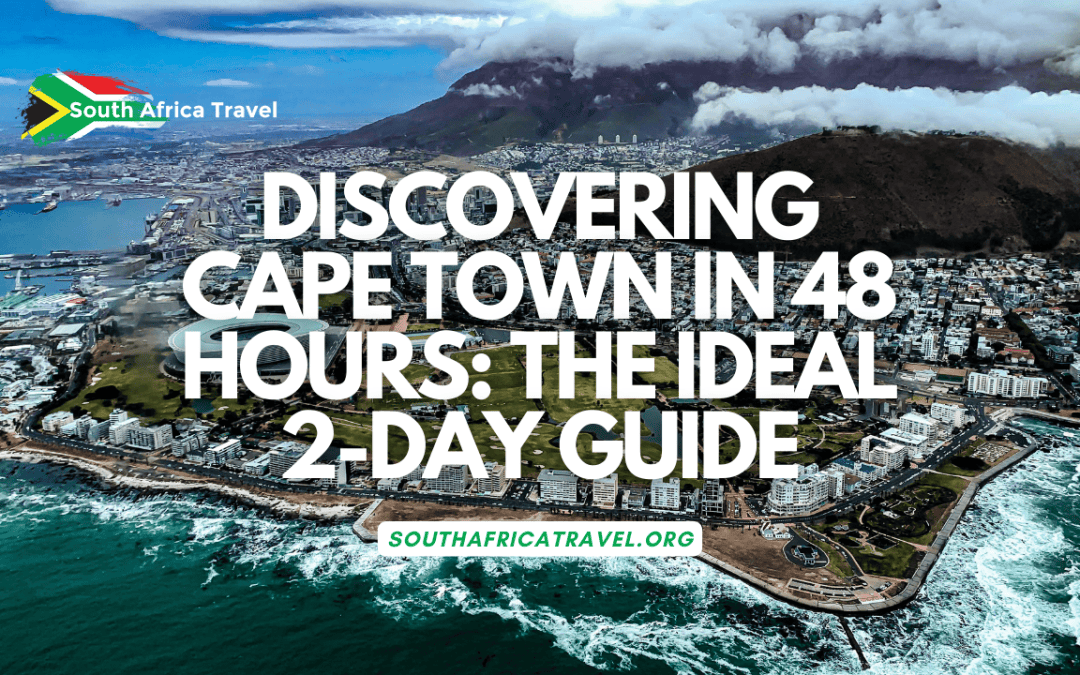 Discovering Cape Town in 48 Hours The Ideal 2-Day Guide