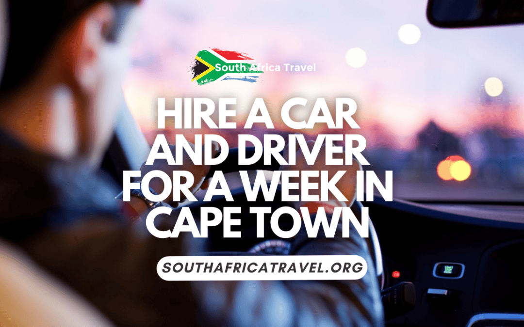 Hire a Car And Driver for a Week in Cape Town