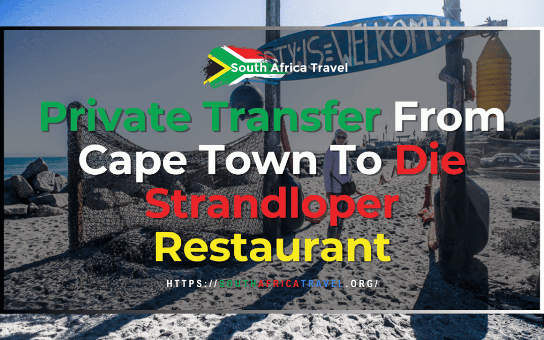 Private Transfer From Cape Town To Die Strandloper Restaurant