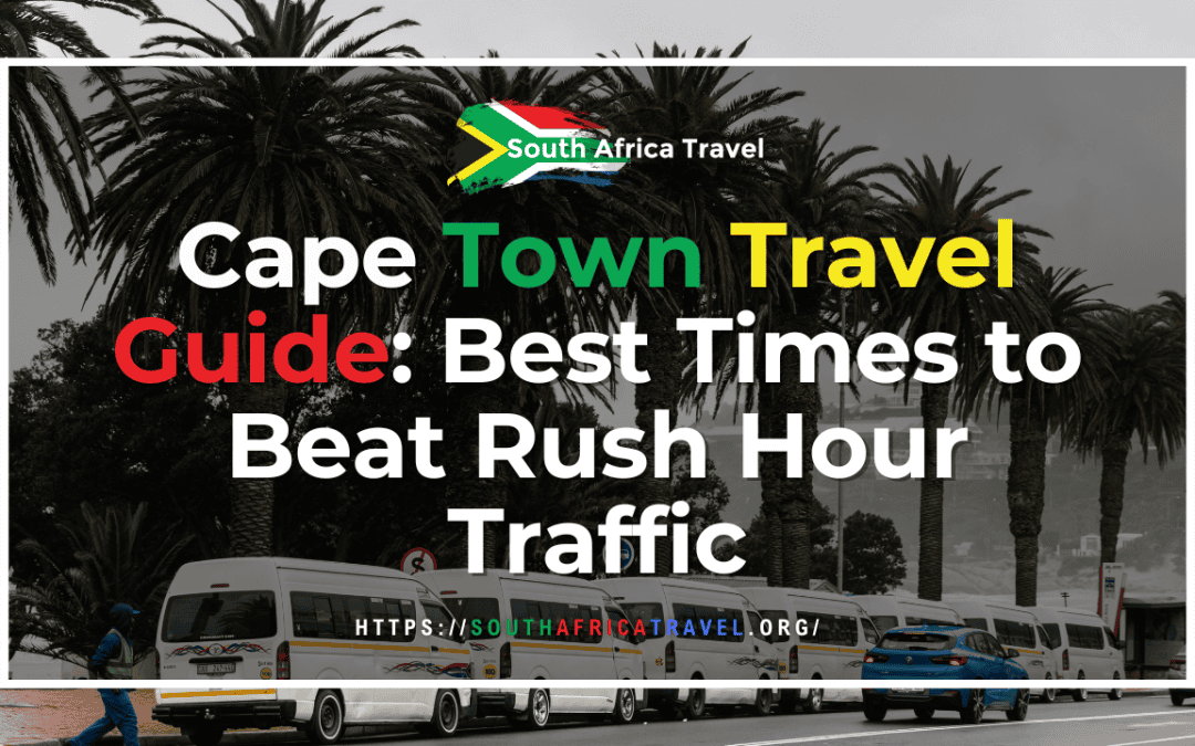 Cape Town Travel Guide: Best Times to Beat Rush Hour Traffic