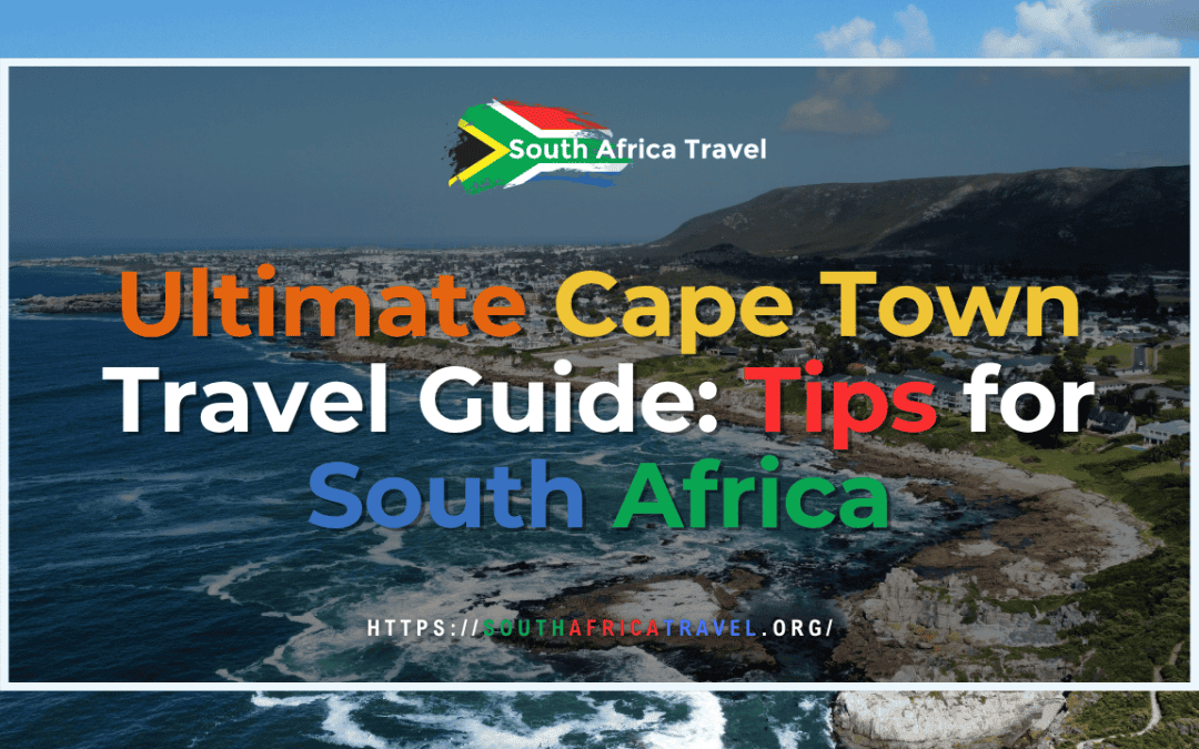 Ultimate Cape Town Travel Guide: Tips for South Africa